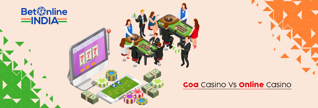 goa casinos vs online casinos