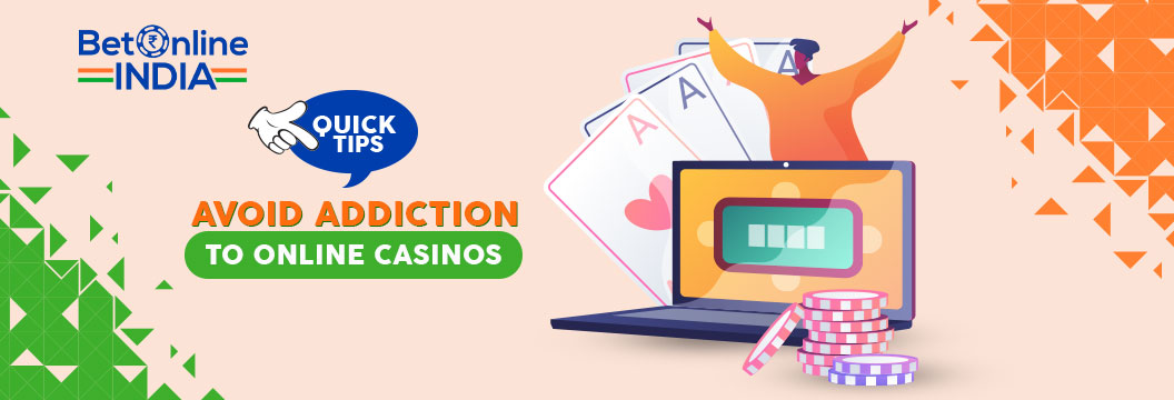 tips to avoid addiction to online casinos in india