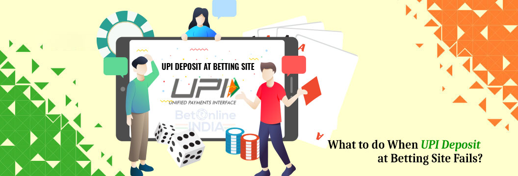 upi deposit failure at betting site